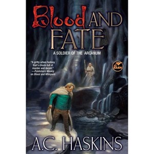 Blood and Fate - (Soldier of the Arcanum) by  A C Haskins (Paperback) - 1 of 1