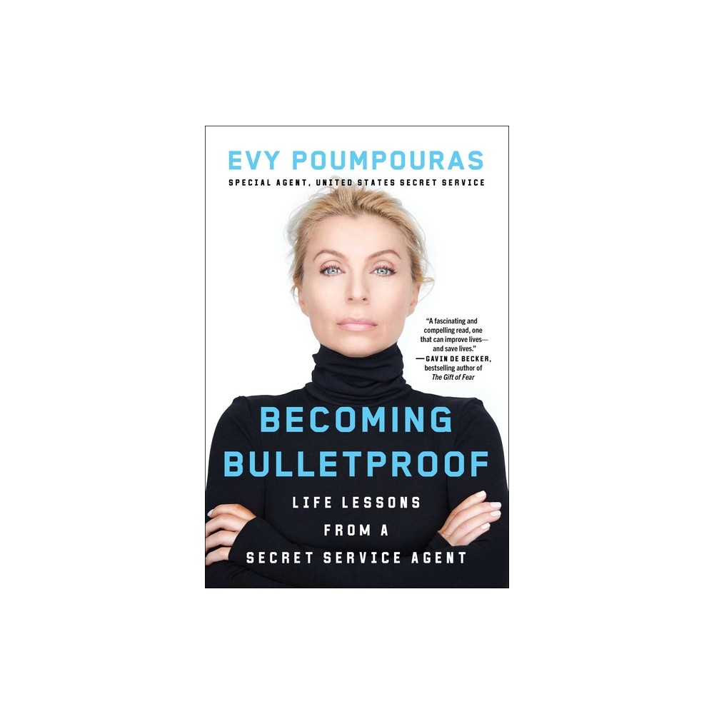 Becoming Bulletproof - by Evy Poumpouras (Paperback)