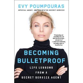 Becoming Bulletproof - by  Evy Poumpouras (Paperback)