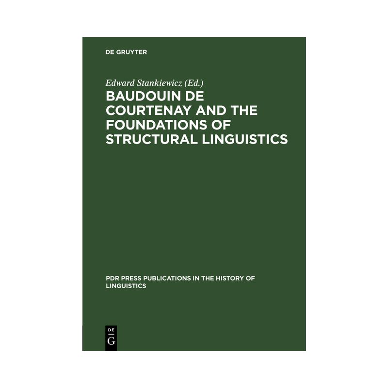 Baudouin de Courtenay and the Foundations of Structural Linguistics - (PDR Press Publications in the History of Linguistics) by  Edward Stankiewicz, 1 of 2