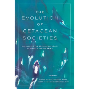 The Evolution of Cetacean Societies - by  Darren P Croft & Andrew D Foote & Ellen C Garland & Stephanie L King (Paperback) - 1 of 1
