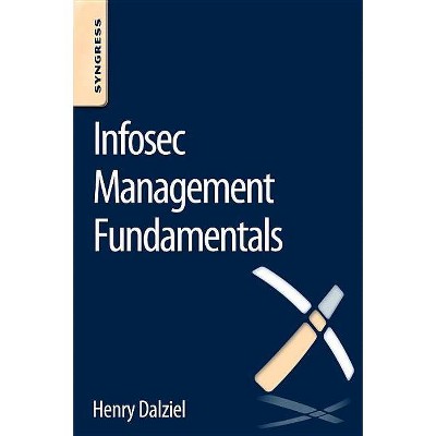 Infosec Management Fundamentals - by  Henry Dalziel (Paperback)