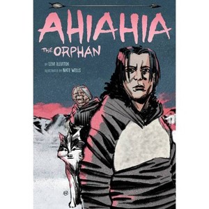 Ahiahia the Orphan - by  Levi Illuitok (Hardcover) - 1 of 1