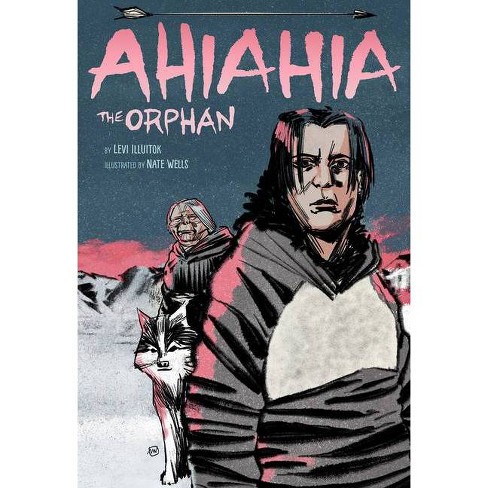 Ahiahia The Orphan By Levi Illuitok hardcover Target