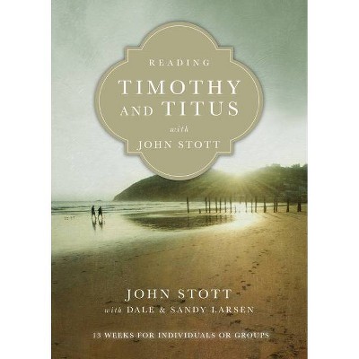 Reading Timothy and Titus with John Stott - (Reading the Bible with John Stott) (Paperback)