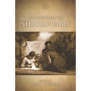 Philosophers on Shakespeare - by  Paul A Kottman (Paperback) - 1 of 1