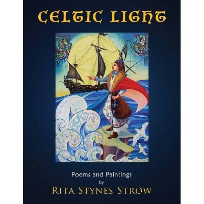 Celtic Light - by  Rita Stynes Strow (Paperback)