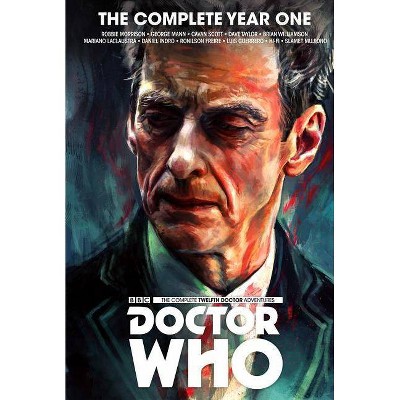 Doctor Who: The Twelfth Doctor Complete Year One - by  Robbie Morrison & George Mann (Hardcover)