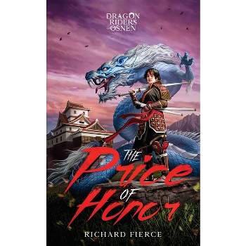 The Price of Honor - (Dragon Riders of Osnen Prequels) by  Richard Fierce (Paperback)