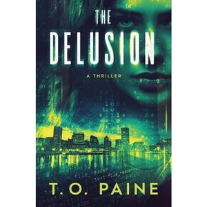 The Delusion - by  T O Paine (Paperback) - 1 of 1