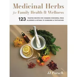 Medicinal Herbs for Family Health and Wellness - by  Jj Pursell (Paperback)