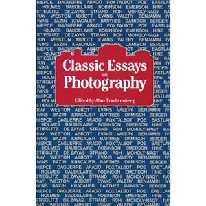 Classic Essays on Photography - by  Alan Trachtenberg (Paperback) - 1 of 1
