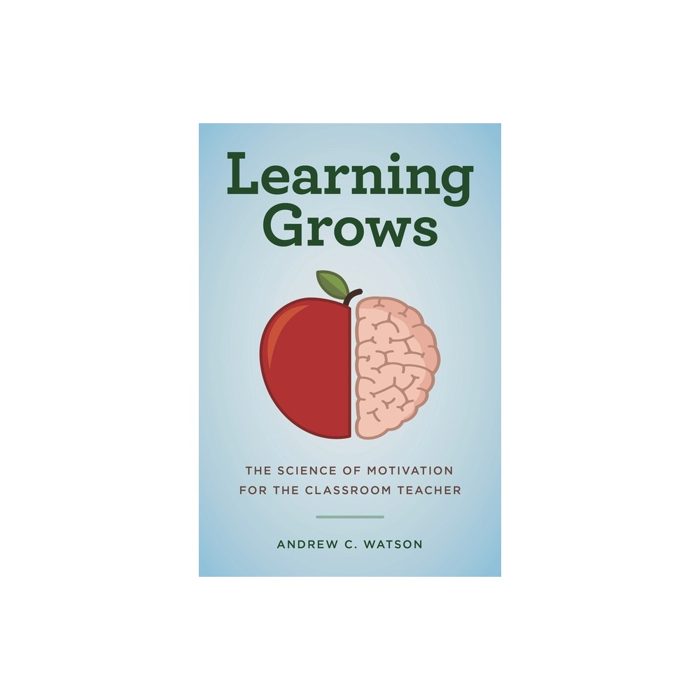 Learning Grows - (Teacher's Guide to the Learning Brain) by Andrew C Watson (Paperback)