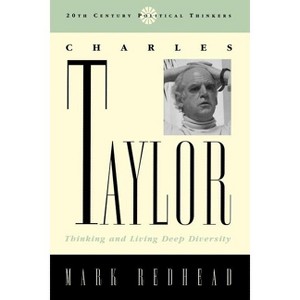 Charles Taylor - (20th Century Political Thinkers) by  Mark Redhead (Paperback) - 1 of 1