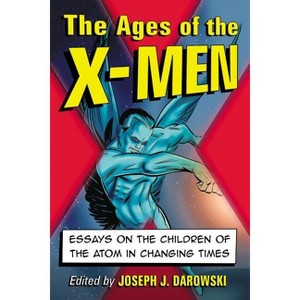 The Ages of the X-Men - by  Joseph J Darowski (Paperback) - 1 of 1