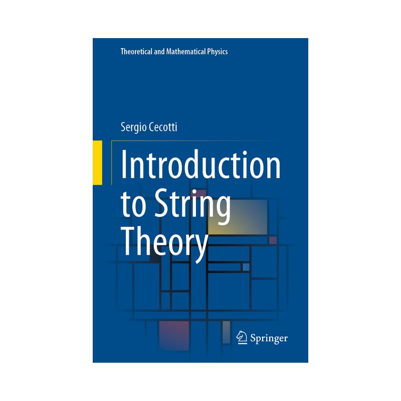 Introduction to String Theory - (Theoretical and Mathematical Physics) by  Sergio Cecotti (Hardcover), 1 of 2