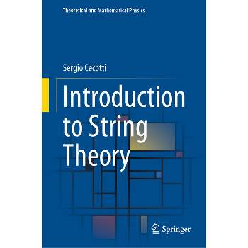 Introduction to String Theory - (Theoretical and Mathematical Physics) by  Sergio Cecotti (Hardcover)