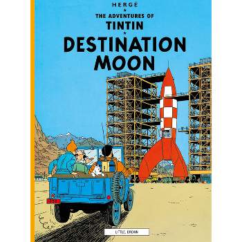 Destination Moon - (Adventures of Tintin: Original Classic) by  Hergé (Paperback)
