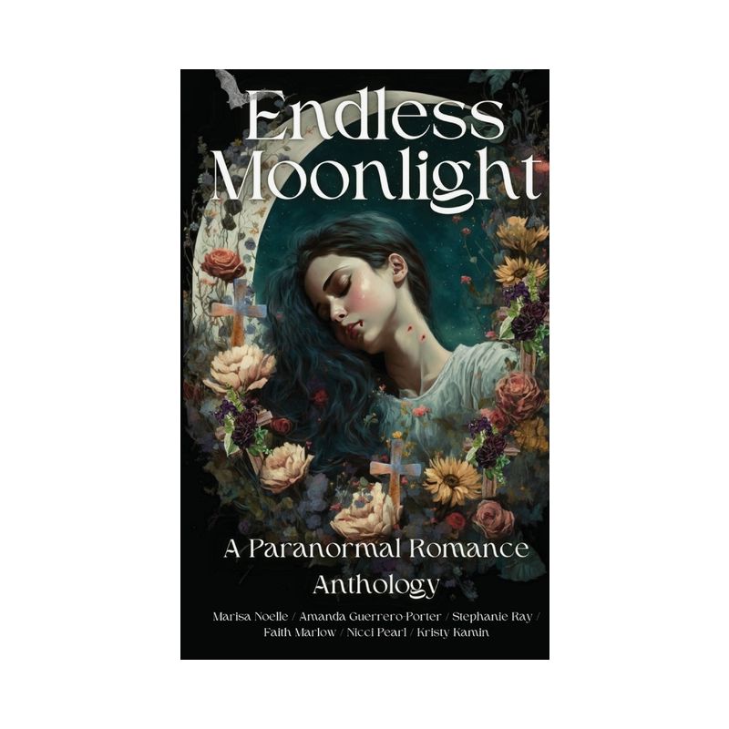 Endless Moonlight a Paranormal Romance Anthology - by  Amanda Guerrero-Porter & Marisa Noelle & Faith Marlow (Paperback), 1 of 2
