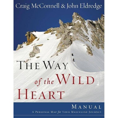 The Way of the Wild Heart Manual - by  John Eldredge (Paperback)