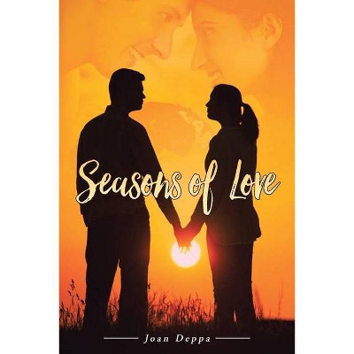 Seasons of Love - by  Joan Deppa (Paperback)