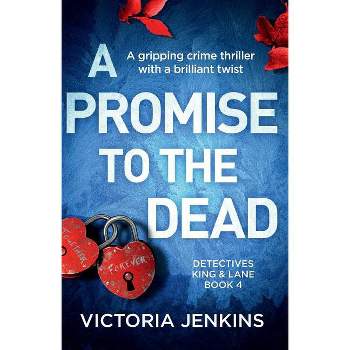 A Promise to the Dead - (Detectives King and Lane) by  Victoria Jenkins (Paperback)