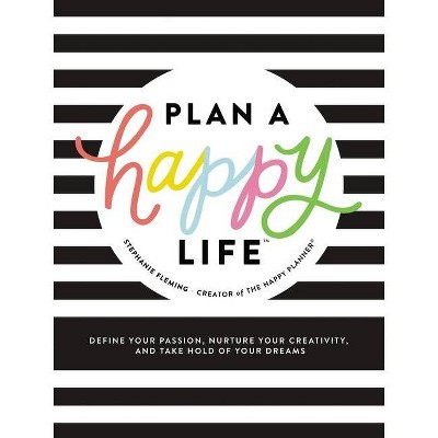 Plan a Happy Life(tm) - by  Stephanie Fleming (Hardcover)