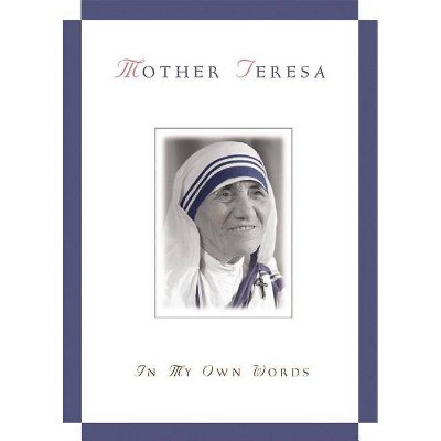 Mother Teresa, in My Own Words - (In My Own Words) (Paperback)