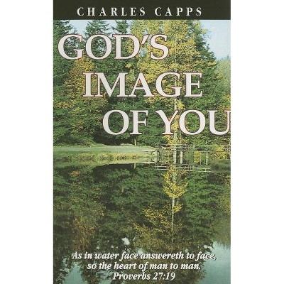 God's Image of You - by  Charles Capps (Paperback)