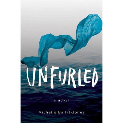 Unfurled - by  Michelle Bailat-Jones (Paperback)