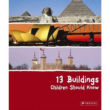 13 Buildings Children Should Know - (13 Children Should Know) by  Annette Roeder (Hardcover)