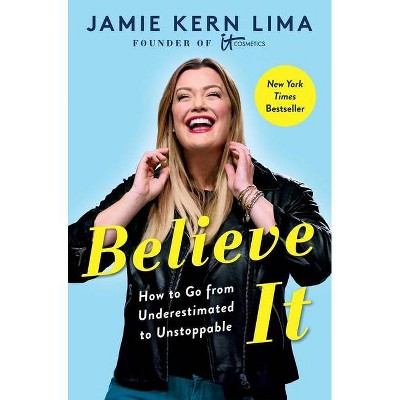 Believe It - by Jamie Kern Lima (Hardcover)