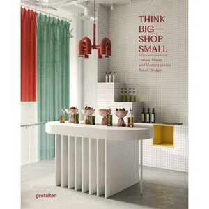 Think Big--Shop Small - by  Gestalten & Marianna Julia Strauss (Hardcover) - 1 of 1