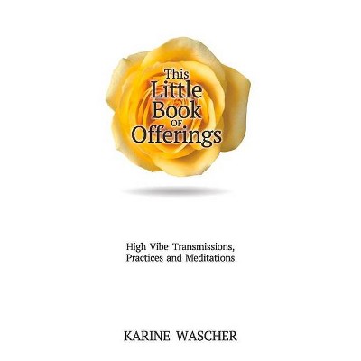 This Little Book of Offerings - by  Karine Wascher (Paperback)