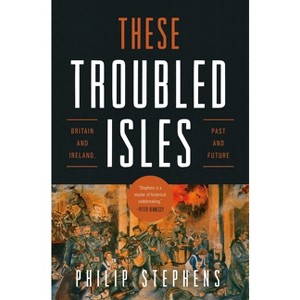 These Troubled Isles - by  Philip Stephens (Hardcover) - 1 of 1