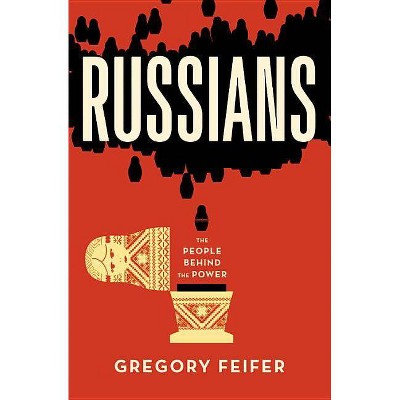 Russians - by  Gregory Feifer (Paperback)