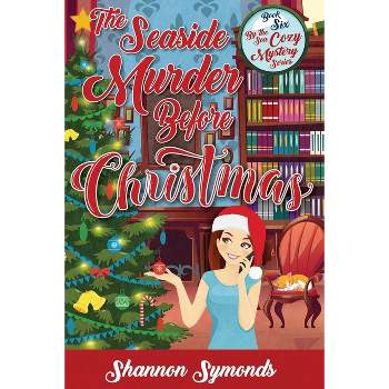 The Seaside Murder Before Christmas - (By the Sea Cozy Mystery) by  Shannon Symonds (Paperback)