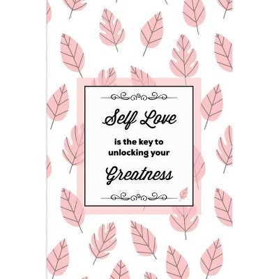 Self Love Is The Key To Unlocking Your Greatness, Depression Journal - by  Amy Newton (Paperback)