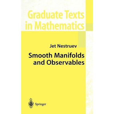 Smooth Manifolds and Observables - (Graduate Texts in Mathematics) by  Jet Nestruev (Hardcover)