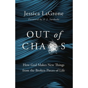 Out of Chaos - by  Jessica LaGrone (Paperback) - 1 of 1