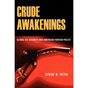 Crude Awakenings - by  Steve A Yetiv (Hardcover) - 1 of 1