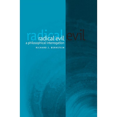 Radical Evil - by  Richard J Bernstein (Paperback)