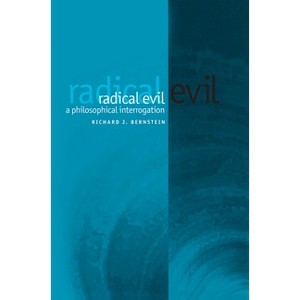 Radical Evil - by  Richard J Bernstein (Paperback) - 1 of 1
