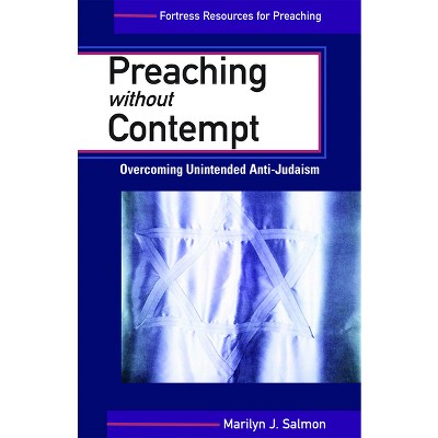 Preaching Without Contempt - (Fortress Resources for Preaching) Annotated by  Marilyn J Salmon (Paperback)