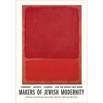 Makers of Jewish Modernity - by  Jacques Picard & Jacques Revel & Michael P Steinberg & Idith Zertal (Hardcover)