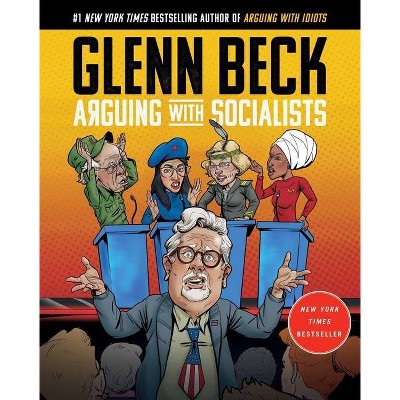 Arguing with Socialists - by Glenn Beck (Hardcover)