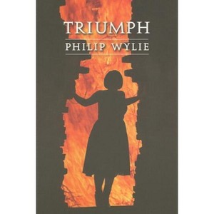 Triumph - (Beyond Armageddon) by  Philip Wylie (Paperback) - 1 of 1