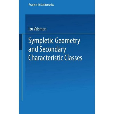 Symplectic Geometry and Secondary Characteristic Classes - (Progress in Mathematics) by  Izu Vaisman (Paperback)
