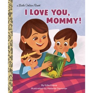 I Love You, Mommy! - (Little Golden Book) by Edie Evans (Hardcover) - 1 of 1