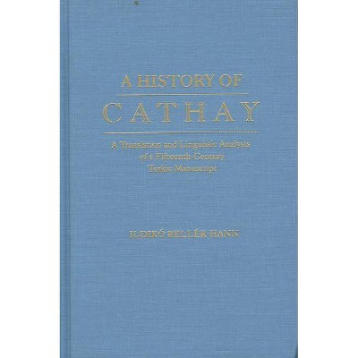 History of Cathay - (Indiana University Uralic and Altaic Series) by  Ildiko Beller-Hann (Hardcover)